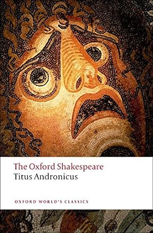 Seller image for Titus Andronicus: The Oxford Shakespeare: The Oxford Shakespearetitus Andronicus (Oxford World's Classics) for sale by WeBuyBooks