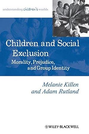 Immagine del venditore per Children and Social Exclusion: Morality, Prejudice, and Group Identity (Understanding Children's Worlds) venduto da WeBuyBooks