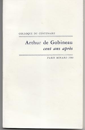 Arthur de Gobineau, cent ans après. 1882 - 1982. Colloque du centenaire