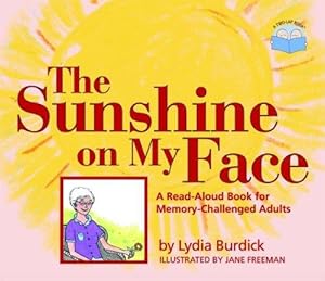 Bild des Verkufers fr The Sunshine on My Face: A Read-Aloud Book for Memory-Challenged Adults zum Verkauf von WeBuyBooks