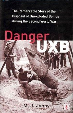 Bild des Verkufers fr Danger UXB: The Remarkable Story of the Disposal of Unexploded Bombs during the Second World War zum Verkauf von WeBuyBooks