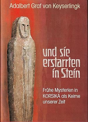 Imagen del vendedor de Und sie erstarrten in Stein. Frhe Mysterien in Korsika als Keime unserer Zeit. a la venta por Antiquariat Immanuel, Einzelhandel