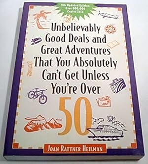 Bild des Verkufers fr Unbelievably Good Deals and Great Adventures That You Absolutely Can't Get Unless You'RE over 50 zum Verkauf von WeBuyBooks