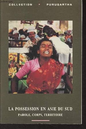 Image du vendeur pour La possession en Asie du Sud, parole, corps, territoire - Collection "Purusartha" n21 mis en vente par Le-Livre