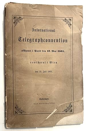 International Telegraphconvention, Paris den 17 Mai 1865, revideret I Wien den 21 Juli 1868.
