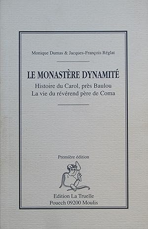 Le monastère dynamité: Histoire du Carol, près Baulou. La vie du révérend père de Coma