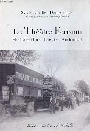 Le Théâtre Ferranti - Histoire d'un Théâtre Ambulant - dédicace de Sylvie Latrille.
