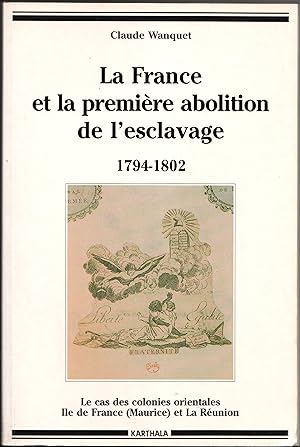 La France et la première abolition de l'esclavage - 1794-1802. le cas des colonies orientales, Il...