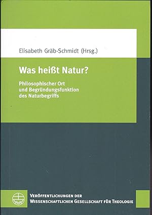 Bild des Verkufers fr Was heit Natur? Philosophischer Ort und Begrndungsfunktion des Naturbegriffs zum Verkauf von Versandantiquariat Karin Dykes