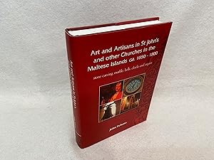 Seller image for Art and Artisans in St. John's and Other Churches in the Maltese Isalnds ca. 1650 - 1800: Stone Carving, Marble, Bells, Clocks and Organs for sale by St Philip's Books, P.B.F.A., B.A.