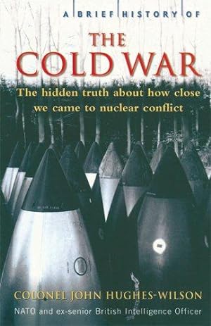 Bild des Verkufers fr A Brief History of the Cold War: The Hidden Truth About How Close We Came to Nuclear Conflict zum Verkauf von WeBuyBooks