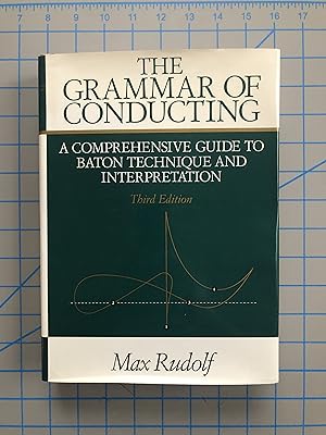 Seller image for The Grammar of Conducting: A Comprehensive Guide to Baton Technique and Interpretation for sale by Mausoleum Books