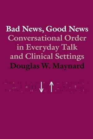 Bild des Verkufers fr Bad News, Good News: Conversational Order in Everyday Talk and Clinical Settings zum Verkauf von WeBuyBooks