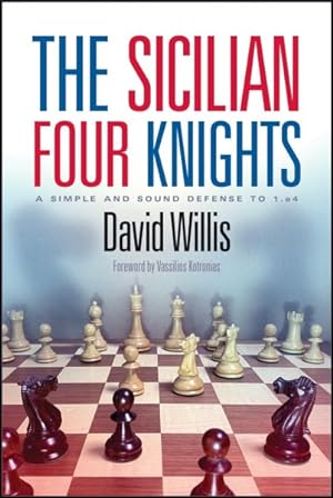Immagine del venditore per Sicilian Four Knights : A Simple and Sound Defense to 1.e4 venduto da GreatBookPrices