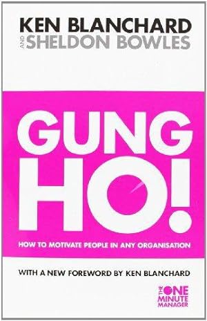 Image du vendeur pour Gung Ho!: How To Motivate People In Any Organization (The One Minute Manager) mis en vente par WeBuyBooks