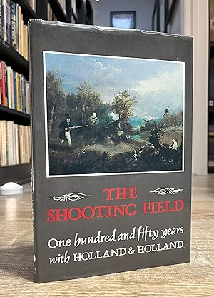 The Shooting Field - One Hundred Fifty Years with Holland & Holland