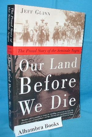 Bild des Verkufers fr Our Land Before We Die : The Proud Story of the Seminole Negro zum Verkauf von Alhambra Books
