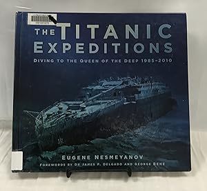 Image du vendeur pour The Titanic Expeditions: Diving to the Queen of the Deep: 1985?2010 mis en vente par Friends of the Library Bookstore