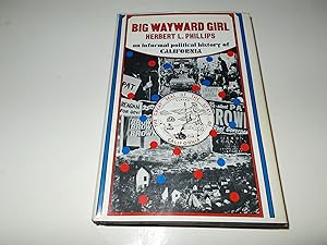 Imagen del vendedor de Big Wayward Girl : An Informal Political History of California a la venta por Paradise Found Books