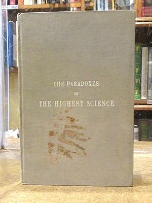 The Paradoxes of The Highest Science: With Foot-notes by A Master of The Wisdom