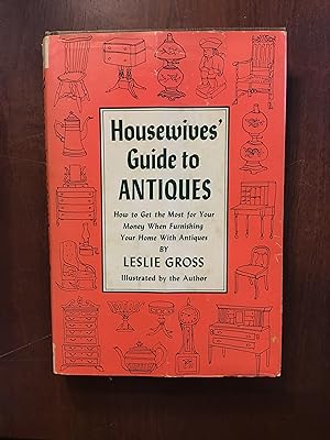 Seller image for Housewives' Guide to Antiques: How to Get the Most for Your Money When Furnishing Your Home With Antiques for sale by Shadetree Rare Books