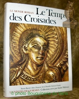 Bild des Verkufers fr Le temps des croisades. Le monde roman, 1060 - 1220. L'univers des formes, collection cre par Andr Malraux. zum Verkauf von Bouquinerie du Varis