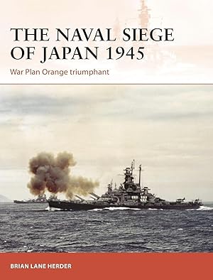 The Naval Siege of Japan 1945: War Plan Orange triumphant (Campaign)