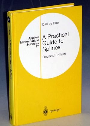A Practical Guide to Splines ( First Hardcover Edition, revised), Applied Mathematical Sciences, 27
