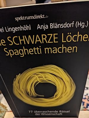 Bild des Verkufers fr Wie schwarze Lcher Spaghetti machen, 77 berraschende Rtsel der Wissenschaft zum Verkauf von Verlag Robert Richter