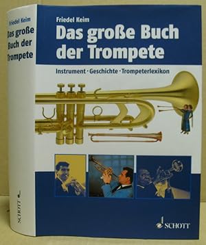 Bild des Verkufers fr Das groe Buch der Trompete. Instrument. Geschichte. Trompetenlexikon. zum Verkauf von Nicoline Thieme