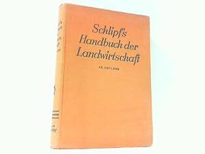 Schlipf's praktisches Handbuch der Landwirtschaft. Unter Mitwirkung von K. Dieckmann u. Prof. Dr....