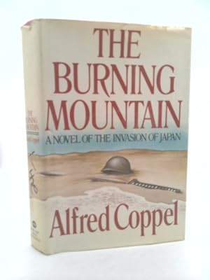 Seller image for The Burning Mountain: A Novel of the Invasion of Japan for sale by ThriftBooksVintage