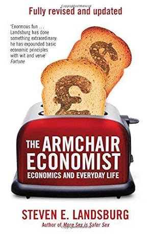 Bild des Verkufers fr The Armchair Economist: Economics & Everyday Life zum Verkauf von WeBuyBooks