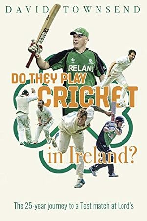 Seller image for Do They Play Cricket in Ireland? The 25-Year Journey to a Test Match at Lord's for sale by WeBuyBooks