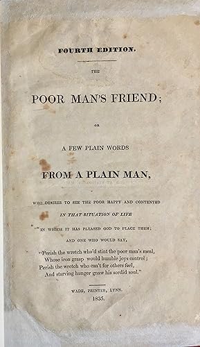 The poor man's friend; or a few plain words from a plain man, who desires to see the poor happy a...