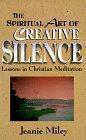 Bild des Verkufers fr The Spiritual Art of Creative Silence: Lessons in Christian Meditation zum Verkauf von WeBuyBooks