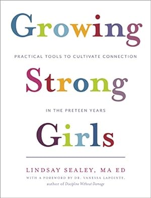 Seller image for Growing Strong Girls: Practical Tools to Cultivate Connection in the Preteen Years for sale by WeBuyBooks