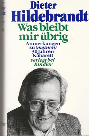 Was bleibt mir übrig. Anmerkungen zu (meinen) 30 Jahren Kabarett.