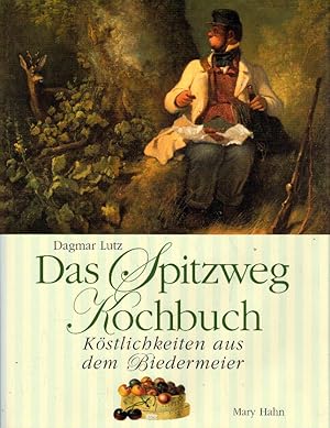 Das Spitzweg-Kochbuch. Köstlichkeiten aus dem Biedermeier