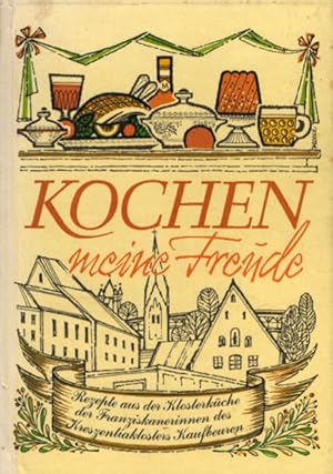 Kochen meine Freude: Rezepte aus der Klosterküche der Franziskanerinnen des Kreszentiaklosters Ka...