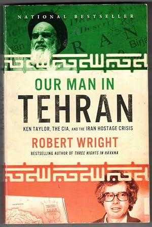 Seller image for Our Man In Tehran - Ken Taylor, the CIA and the Iran Hostage Crisis for sale by Ainsworth Books ( IOBA)