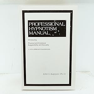 Seller image for Professional Hypnotism Manual: Introducing Physical and Emotional Suggestibility and Sexuality for sale by Cat On The Shelf