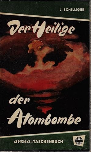 Der Heilige der Atombombe : Die Geschichte d. Dr. Takashi Nagai. arena-Taschenbuch ; Bd. 20