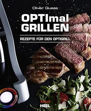 OPTImal Grillen - OPTIgrill Kochbuch Rezeptbuch Rezepte für den Optigrill - Das Original von Tefal