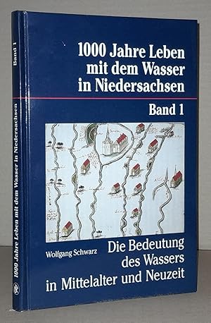 Tausend (1000) Jahre Leben mit dem Wasser in Niedersachsen. Band 1.
