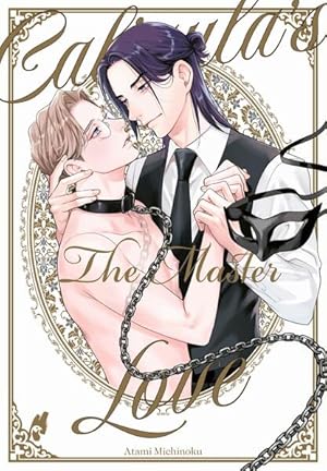 Imagen del vendedor de Caligula's Love ? The Master: Die erotischer Fortsetzung des SM-Yaoi-Hits! Boys-Love ab 18! a la venta por Express-Buchversand