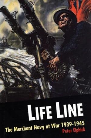 Seller image for Life Line: The Merchant Navy at War, 1939-45 for sale by WeBuyBooks