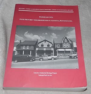 Image du vendeur pour Railroad City Four Historic Neighborhoods In Altoona Pennsylvania mis en vente par Pheonix Books and Collectibles