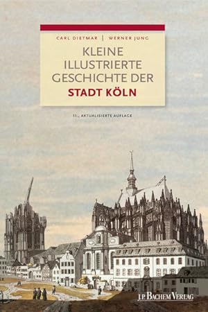 Bild des Verkufers fr Kleine illustrierte Geschichte der Stadt Kln: 11., vollstndig berarbeitete Auflage zum Verkauf von Buchhandlung Loken-Books