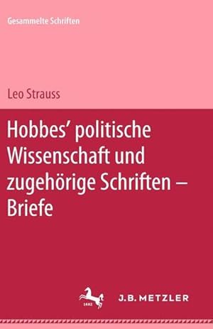 Imagen del vendedor de Leo Strauss: Gesammelte Schriften. Gesamtwerk: Gesammelte Schriften, 6 Bde., Bd.3, Hobbes' politische Wissenschaft und zugehrige Schriften, Briefe, m. Sonderdruck von Bd.1 fr die Subskribenten a la venta por Buchhandlung Loken-Books